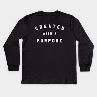 Created with a Purpose in Life Kids Long Sleeve T-Shirt